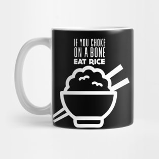 Rice Eater: If You're Choking on a Bone, Eat Rice on a Dark Background Mug